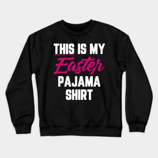 This Is My Easter Pajama Shirt Crewneck Sweatshirt